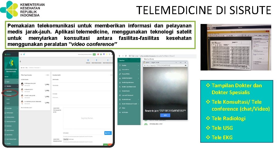 TELEMEDICINE DI SISRUTE Pemakaian telekomunikasi untuk memberikan informasi dan pelayanan medis jarak-jauh. Aplikasi telemedicine,