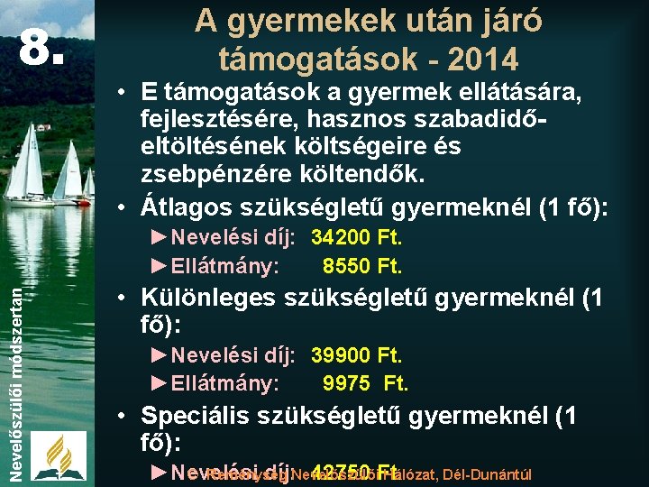 8. A gyermekek után járó támogatások - 2014 • E támogatások a gyermek ellátására,