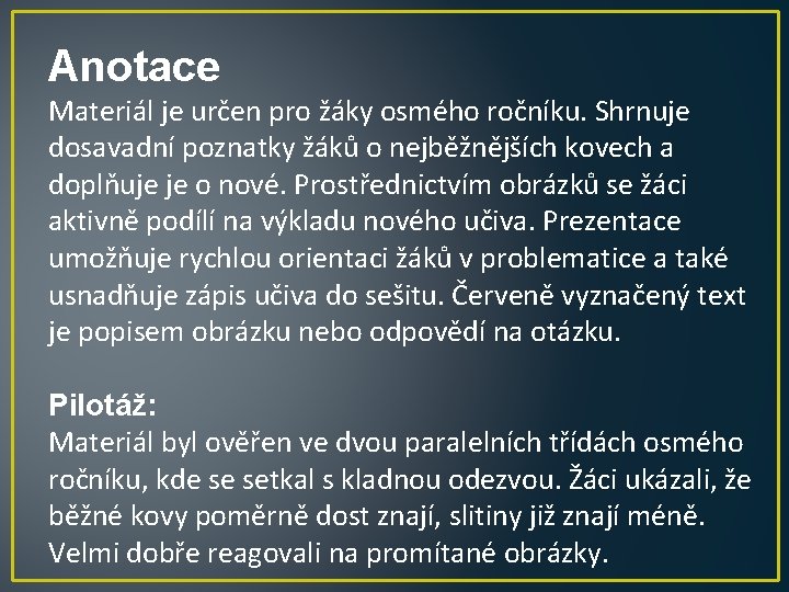 Anotace Materiál je určen pro žáky osmého ročníku. Shrnuje dosavadní poznatky žáků o nejběžnějších