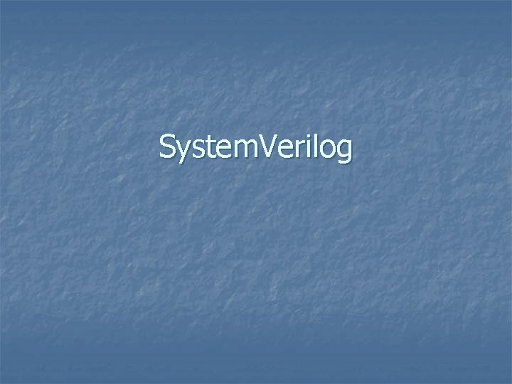 System. Verilog 