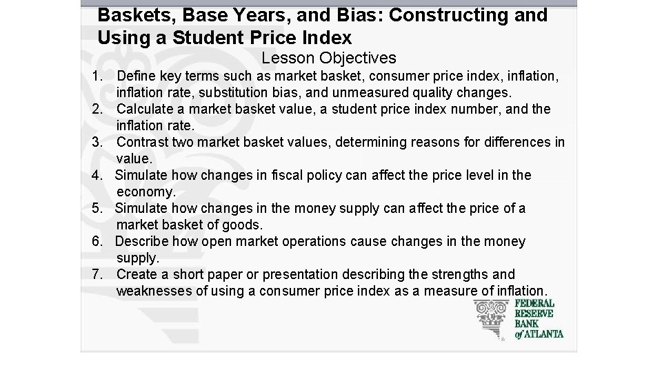 Baskets, Base Years, and Bias: Constructing and Using a Student Price Index Lesson Objectives
