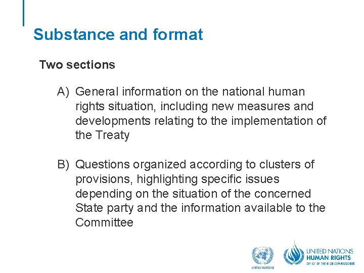 Substance and format Two sections A) General information on the national human rights situation,