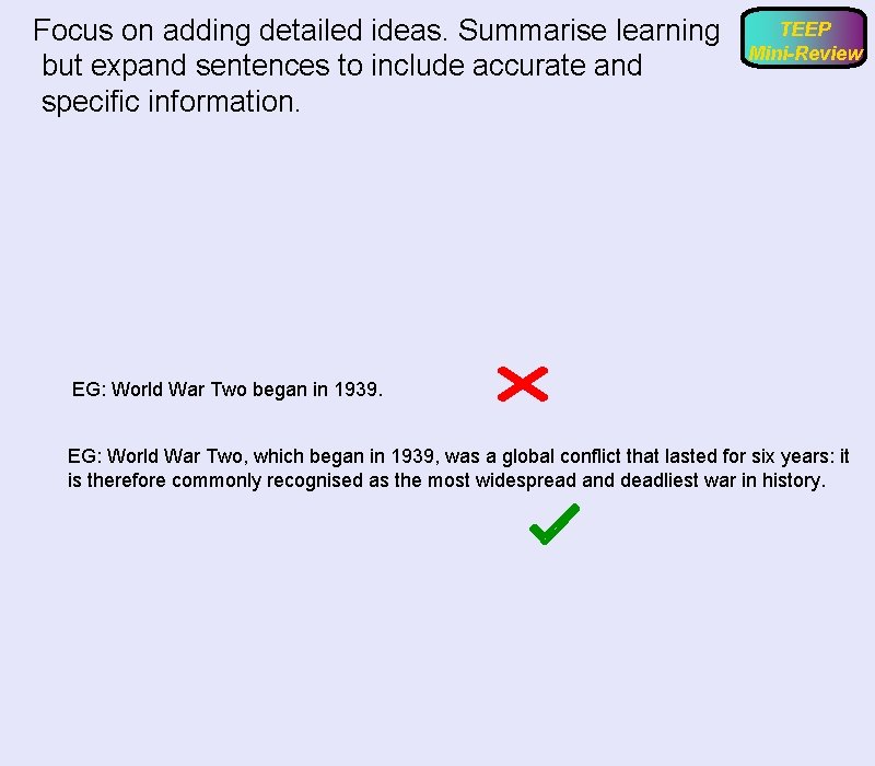 Focus on adding detailed ideas. Summarise learning but expand sentences to include accurate and