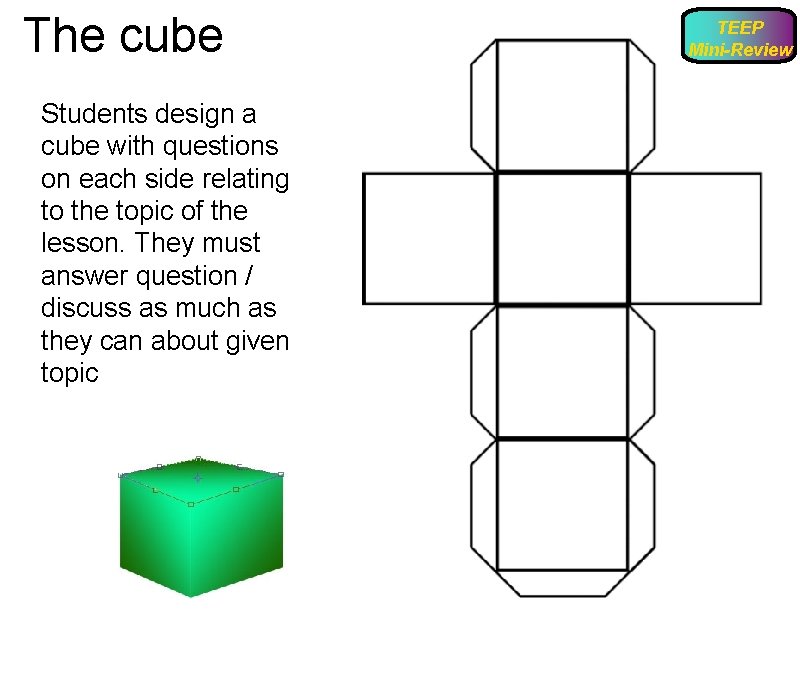 The cube Students design a cube with questions on each side relating to the