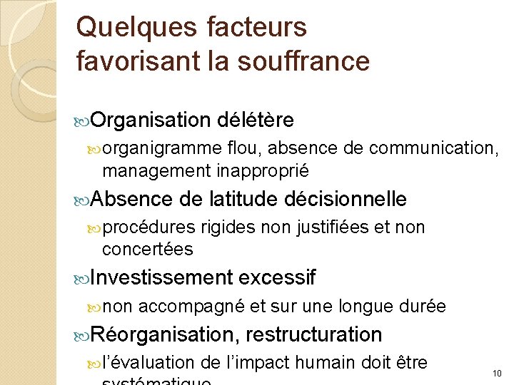 Quelques facteurs favorisant la souffrance Organisation délétère organigramme flou, absence de communication, management inapproprié