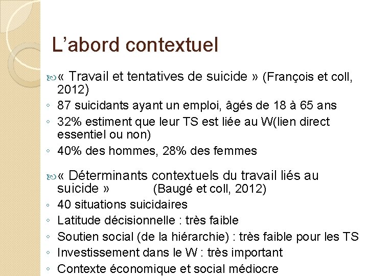 L’abord contextuel « Travail et tentatives de suicide » (François et coll, 2012) ◦