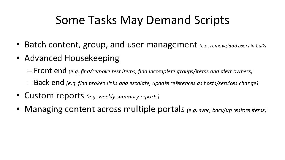 Some Tasks May Demand Scripts • Batch content, group, and user management (e. g.