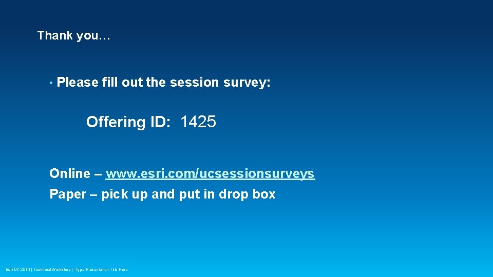 Thank you… • Please fill out the session survey: Offering ID: 1425 Online –