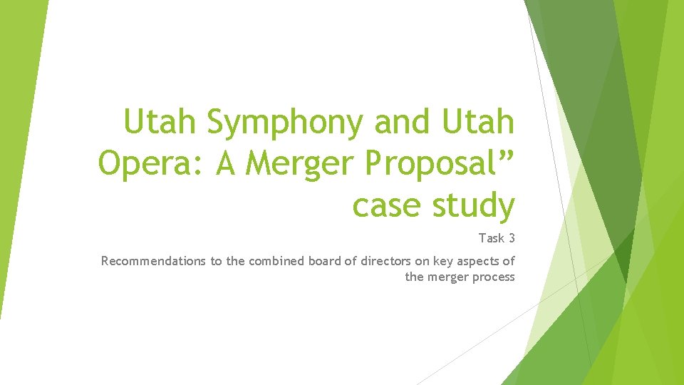 Utah Symphony and Utah Opera: A Merger Proposal” case study Task 3 Recommendations to