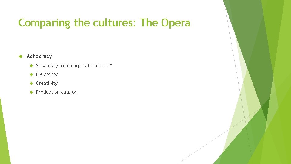 Comparing the cultures: The Opera Adhocracy Stay away from corporate “norms” Flexibility Creativity Production