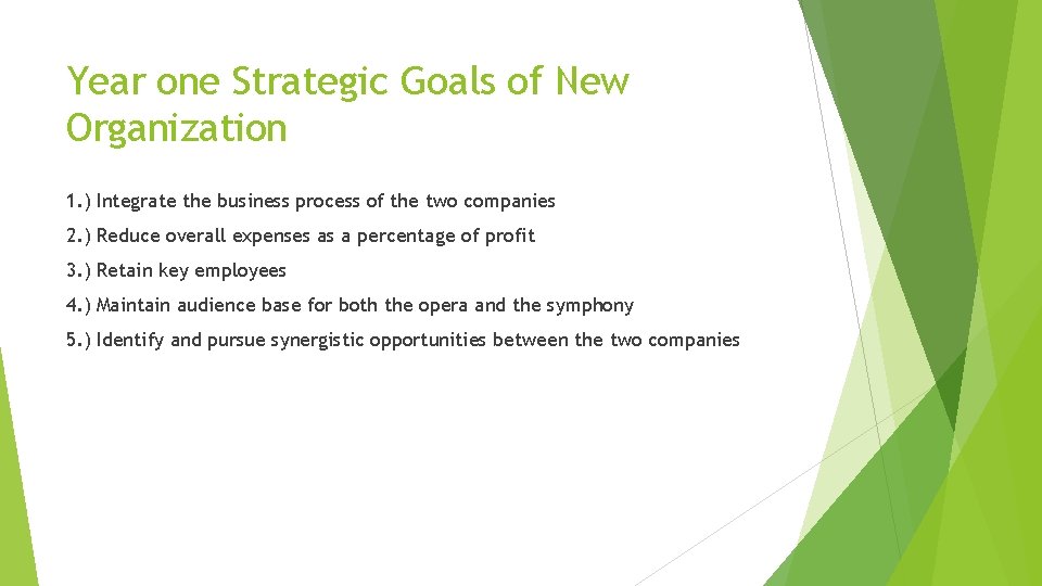 Year one Strategic Goals of New Organization 1. ) Integrate the business process of