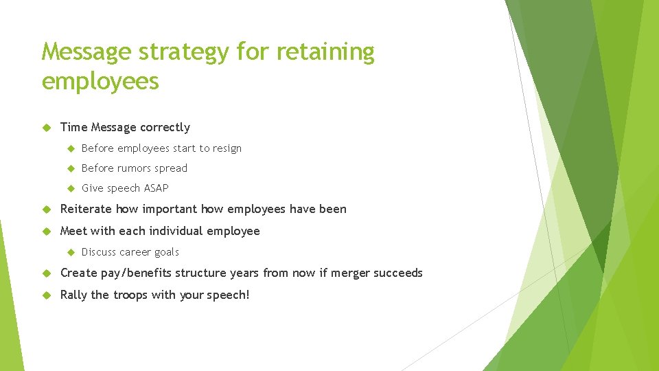 Message strategy for retaining employees Time Message correctly Before employees start to resign Before