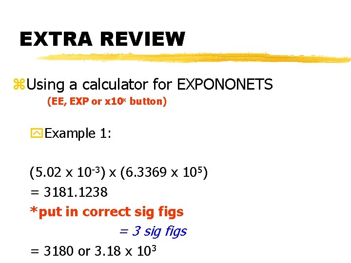 EXTRA REVIEW z. Using a calculator for EXPONONETS (EE, EXP or x 10 x