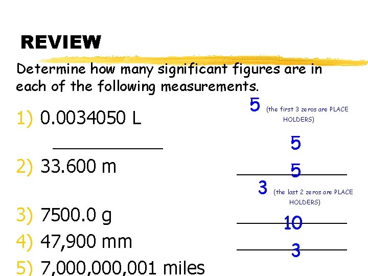 REVIEW Determine how many significant figures are in each of the following measurements. 1)