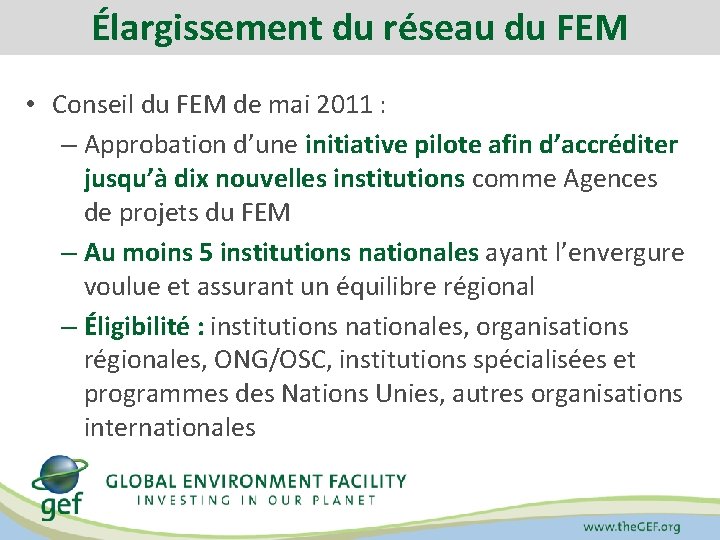 Élargissement du réseau du FEM • Conseil du FEM de mai 2011 : –