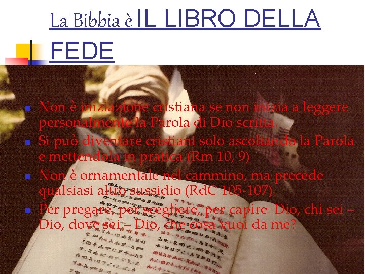 La Bibbia è IL LIBRO DELLA FEDE n n Non è iniziazione cristiana se