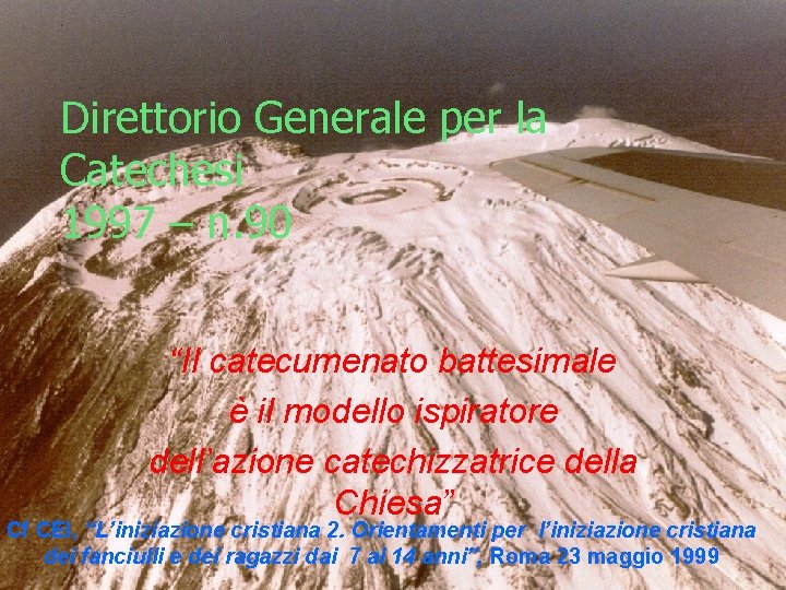 Direttorio Generale per la Catechesi 1997 – n. 90 “Il catecumenato battesimale è il