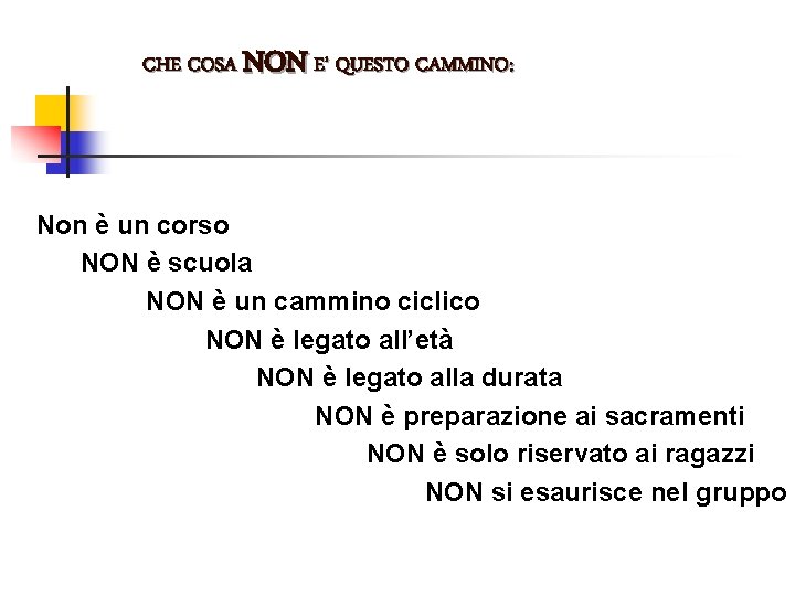 CHE COSA NON E’ QUESTO CAMMINO: Non è un corso NON è scuola NON