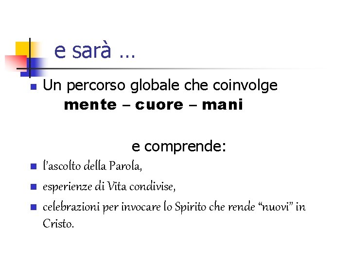 e sarà … n n Un percorso globale che coinvolge mente – cuore –