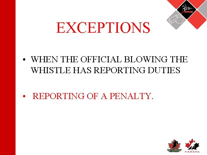 EXCEPTIONS • WHEN THE OFFICIAL BLOWING THE WHISTLE HAS REPORTING DUTIES • REPORTING OF