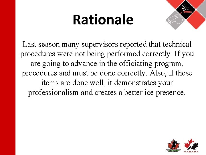 Rationale Last season many supervisors reported that technical procedures were not being performed correctly.