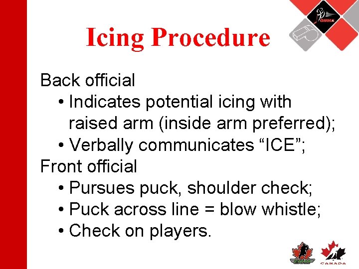 Icing Procedure Back official • Indicates potential icing with raised arm (inside arm preferred);