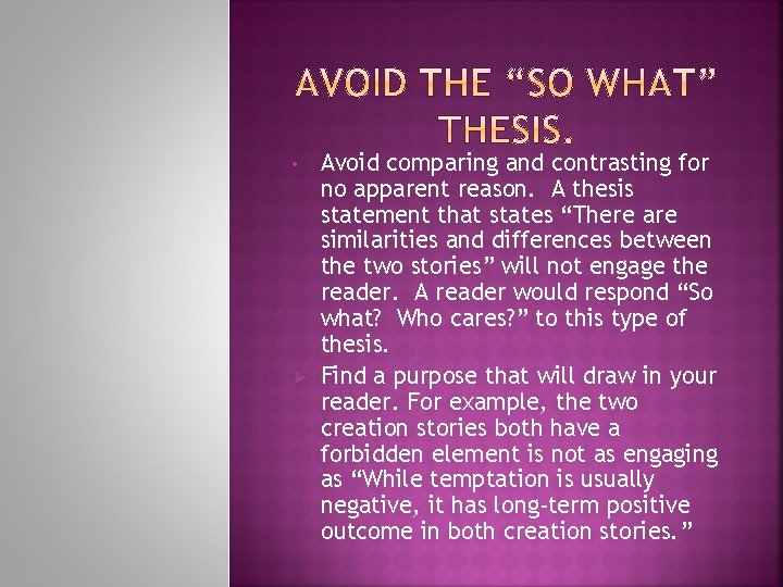  • Ø Avoid comparing and contrasting for no apparent reason. A thesis statement