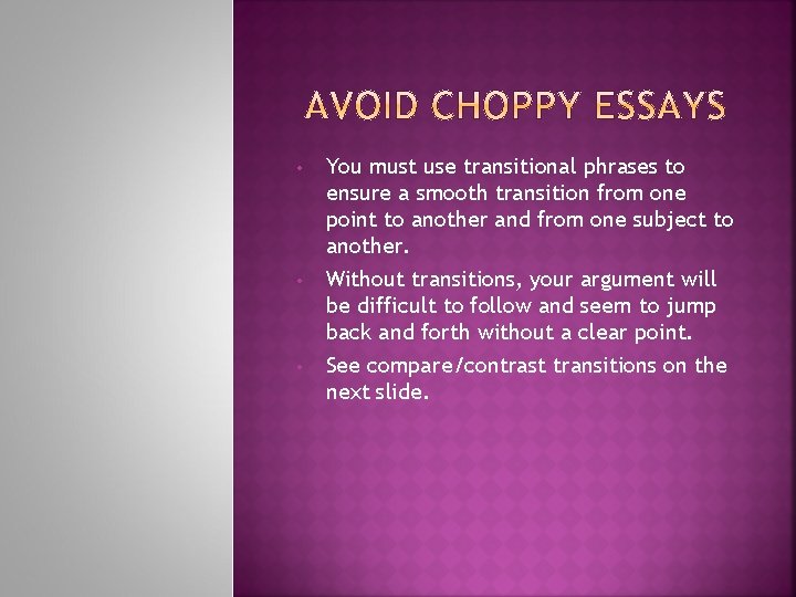  • • • You must use transitional phrases to ensure a smooth transition