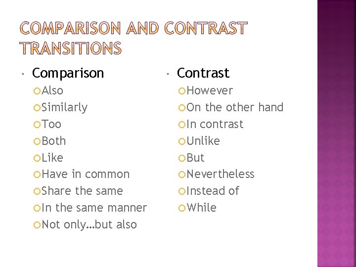  Comparison Contrast Also However Similarly On Too Both Like Have in common Share