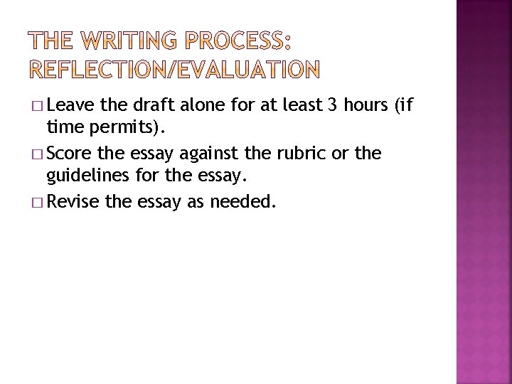 � Leave the draft alone for at least 3 hours (if time permits). �