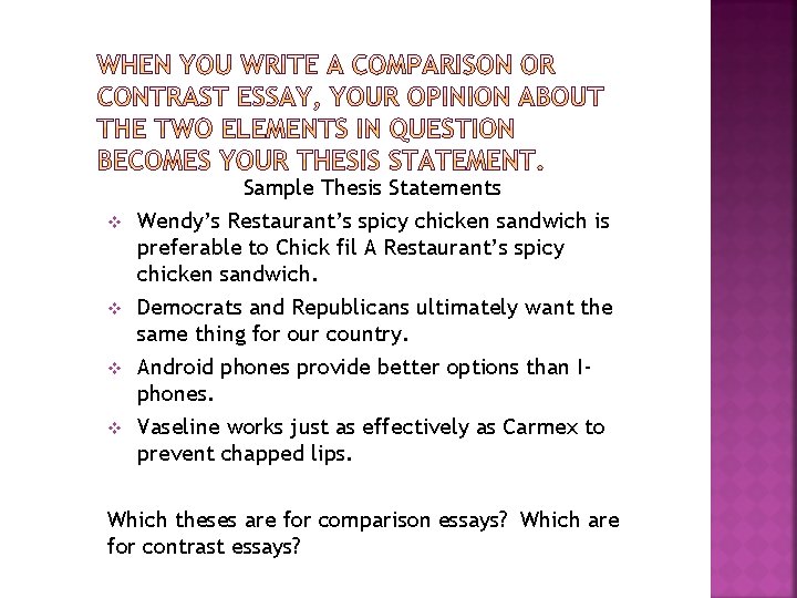 v v Sample Thesis Statements Wendy’s Restaurant’s spicy chicken sandwich is preferable to Chick