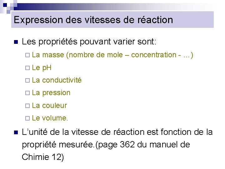 Expression des vitesses de réaction n Les propriétés pouvant varier sont: ¨ La masse