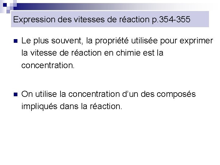 Expression des vitesses de réaction p. 354 -355 n Le plus souvent, la propriété