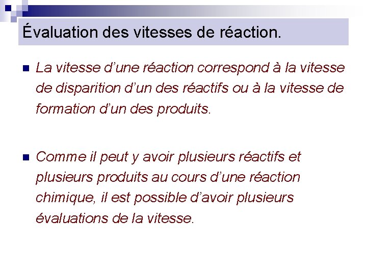 Évaluation des vitesses de réaction. n La vitesse d’une réaction correspond à la vitesse