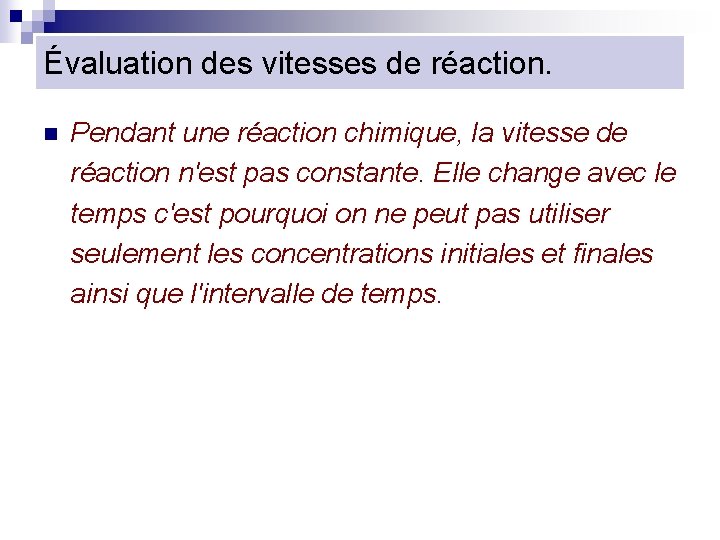 Évaluation des vitesses de réaction. n Pendant une réaction chimique, la vitesse de réaction