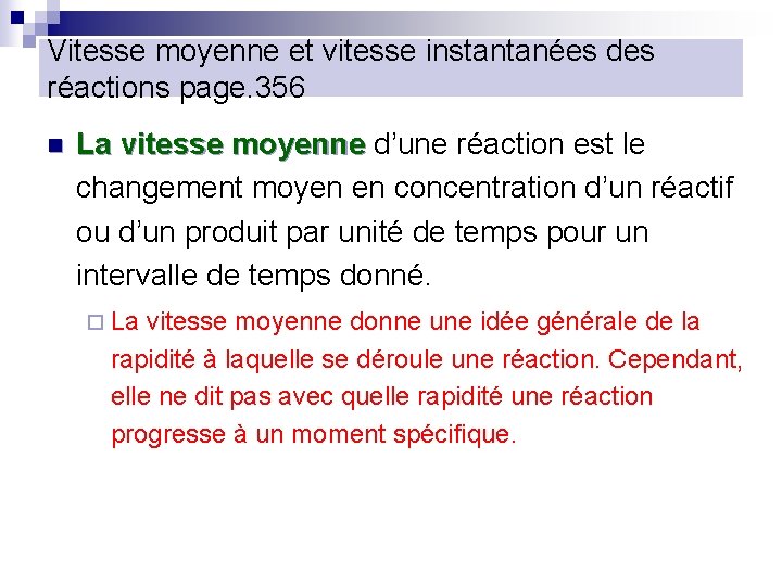 Vitesse moyenne et vitesse instantanées des réactions page. 356 n La vitesse moyenne d’une