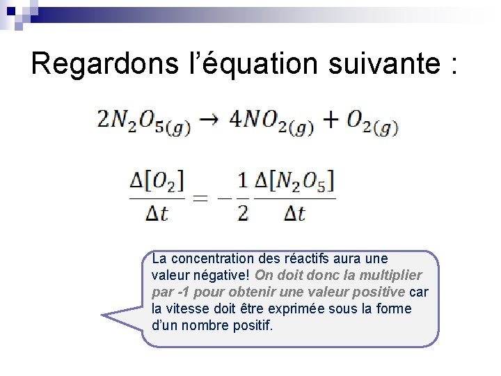 Regardons l’équation suivante : La concentration des réactifs aura une valeur négative! On doit