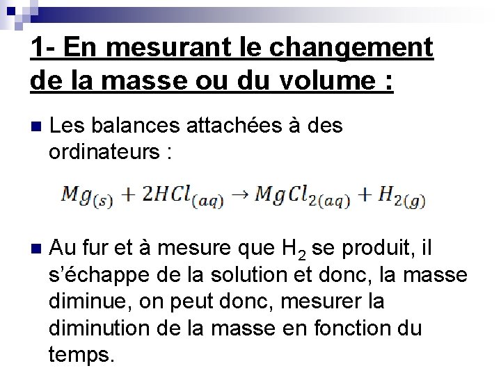 1 - En mesurant le changement de la masse ou du volume : n