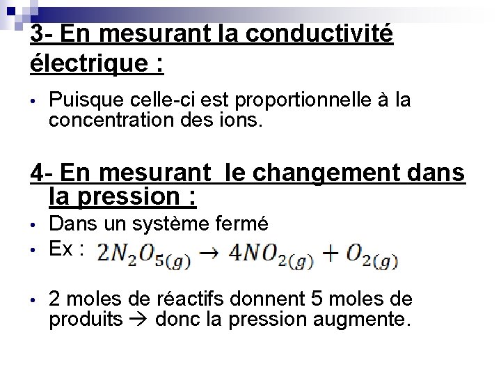 3 - En mesurant la conductivité électrique : • Puisque celle-ci est proportionnelle à