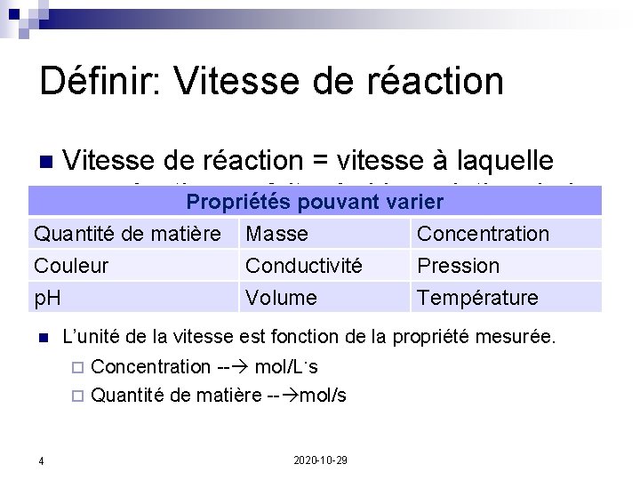 Définir: Vitesse de réaction = vitesse à laquelle une réaction se fait, c-à-d la