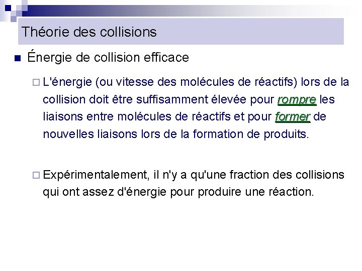 Théorie des collisions n Énergie de collision efficace ¨ L'énergie (ou vitesse des molécules