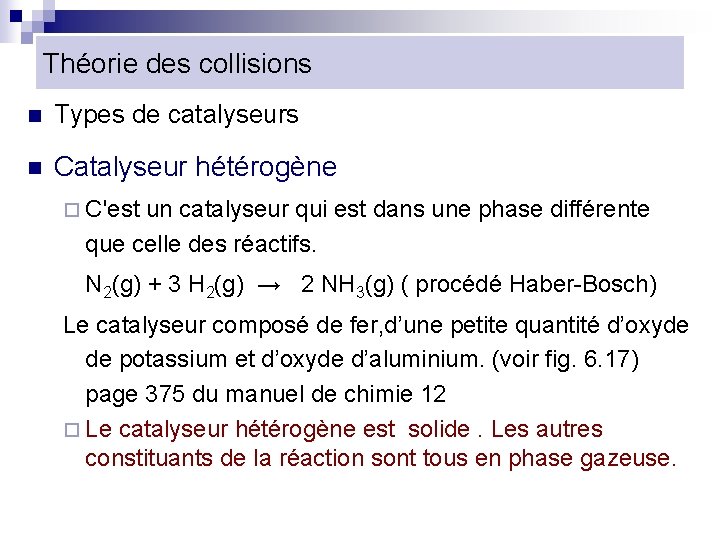 Théorie des collisions n Types de catalyseurs n Catalyseur hétérogène ¨ C'est un catalyseur