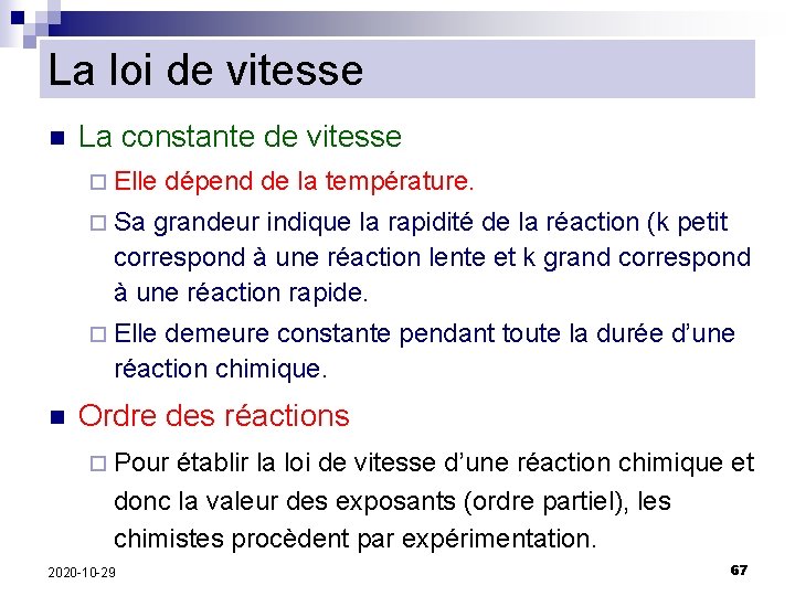 La loi de vitesse n La constante de vitesse ¨ Elle dépend de la