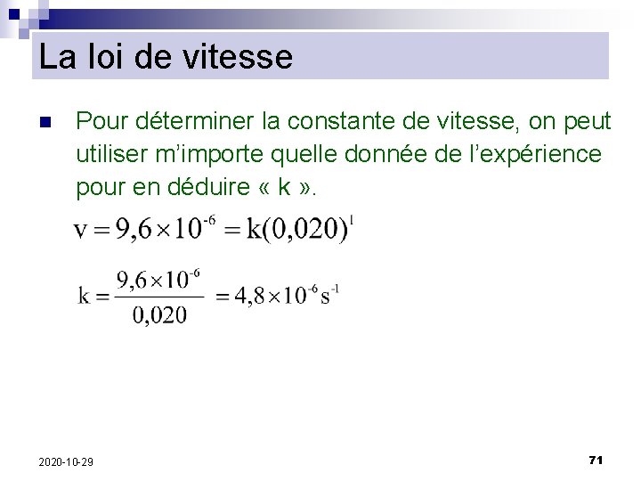 La loi de vitesse n Pour déterminer la constante de vitesse, on peut utiliser