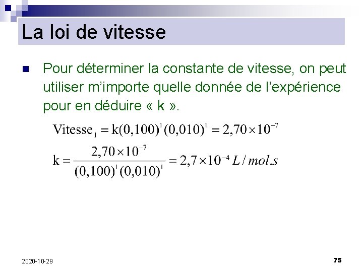 La loi de vitesse n Pour déterminer la constante de vitesse, on peut utiliser