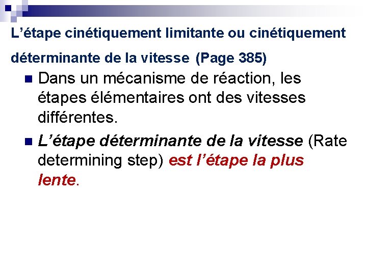 L’étape cinétiquement limitante ou cinétiquement déterminante de la vitesse (Page 385) Dans un mécanisme