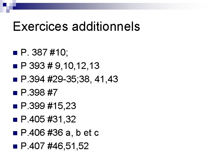 Exercices additionnels P. 387 #10; n P 393 # 9, 10, 12, 13 n