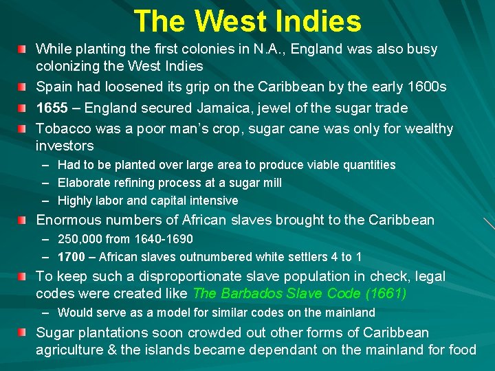 The West Indies While planting the first colonies in N. A. , England was