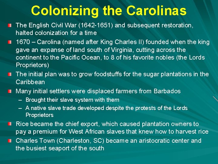 Colonizing the Carolinas The English Civil War (1642 -1651) and subsequent restoration, halted colonization
