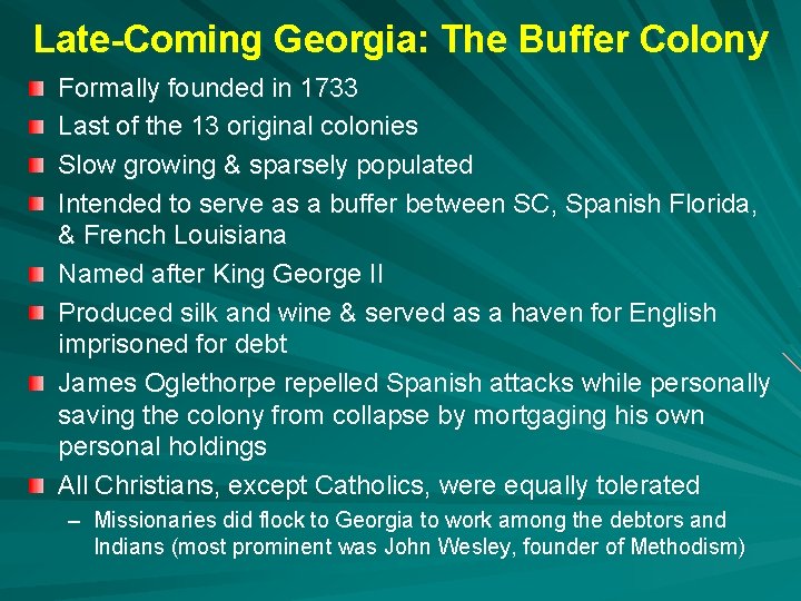 Late-Coming Georgia: The Buffer Colony Formally founded in 1733 Last of the 13 original